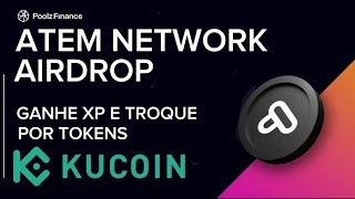 ATEM NETWORK 🔥🔥GANHE XP E CONVERTA EM TOKENS  SUPORTE KUCOIN [upl. by Ahterod]