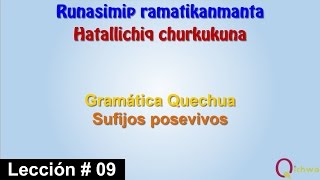 Gramática Quechua Lección 09 Sufijo Posesivos  Runasimip Ramatikanmanta Ñiqin 09 Hatachiq Simikuna [upl. by Valenba]