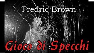 Fredric Brown  Gioco di Specchi  Audiolibro di Fantascienza [upl. by Aneleh]