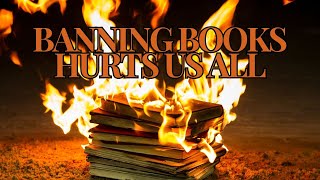 Banning Books Hurts Us All [upl. by Acireh]