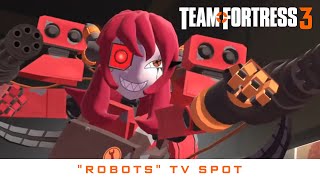 Team Fortress 3  quotRobotsquot TV Spot Concept  WesleyTRV [upl. by Bradshaw]