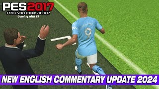 PES 2017 NEW ENGLISH COMMENTARY UPDATE 2024 [upl. by Eirbua629]