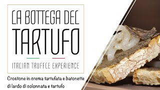 La Bottega del Tartufo ricetta Crostone con crema Tartufata e lardo di colonnata [upl. by Adlitam]