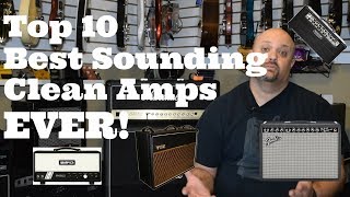 Top 10 Best Sounding Clean Amps EVER [upl. by Eirrot]