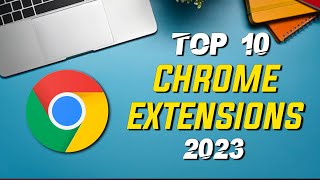 Top 10 Best Chrome Extensions to Use Now 2023 [upl. by Nimad]