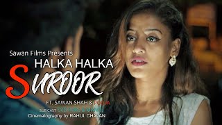 HALKA HALKA SUROOR  Nusrat Fateh Ali Khan  Sahil Vyas  Mere Baad Kisko Sataoge  Sad Songs 2019 [upl. by Rheta]