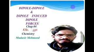 Dipole Dipole forces amp dipole induced dipole forcesFSc first year chap04 [upl. by Eednac]