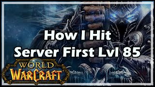 World of Warcraft How I Hit Server First 85 [upl. by Joliet]