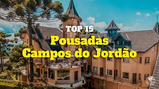 TOP 15 Melhores Pousadas Campos do Jordão [upl. by Edecrem]