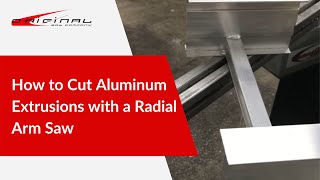 How to Cut Aluminum Extrusions with a Radial Arm Saw [upl. by Ecad]