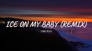 Ice On My Baby  Yung Bleu Remix Lyrics [upl. by Adroj]