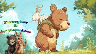 🐻🐰 Zwergbär und der Riesenhase  Hin und wieder weg  Ein aufregendes AnhörAbenteuer 🐻🐰 [upl. by Llesirg641]