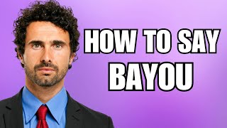 How To Pronounce Bayou Correctly [upl. by Willmert]