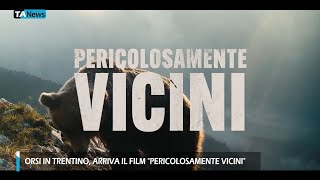 Orsi in Trentino arriva il film quotPericolosamente Viciniquot [upl. by Endora]