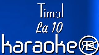 Timal  La 10  Karaoké Paroles Instru [upl. by Ahsatniuq]