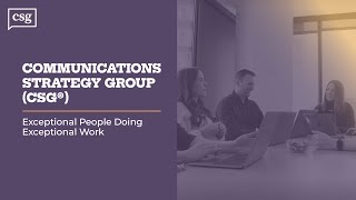 Communications Strategy Group CSG® Exceptional People Doing Exceptional Work [upl. by Alled]