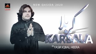 Karbala  Yasir Iqbal Heera  New Qasida 2020 [upl. by Carpenter]