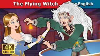 The Flying Witch  Stories for Teenagers  EnglishFairyTales [upl. by Agemo]