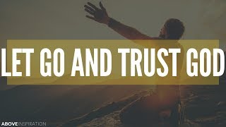 LET GO amp TRUST GOD  Overcoming Worry  Inspirational amp Motivational Video [upl. by Peggy]