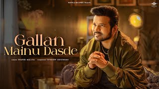 Gallan Mainu Dasde official Video  Shahid Mallya  Sundeep Gosswami  Kanchhan Srivas [upl. by Azar911]