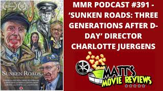 391  quotSunken Roads Three Generations After DDayquot Director Charlotte Juergens  MMR Podcast [upl. by Carlin]