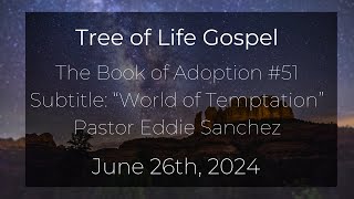 Sun June 23rd 2024 The Book Of Adoption50 Subtitle quotThe World of Temptationquot Pastor Eddie Sanchez [upl. by Kazimir]