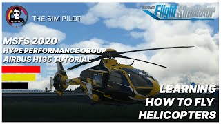 MSFS2020  Tutorial  Hype Performance Group  Airbus H135  Learning how to fly helicopters [upl. by Krissy]