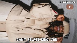 King VonCan’t RelateLongLiveKingVon LongLiveVRoy KingVonResurrection KingVonCantRelate [upl. by Alfonse684]