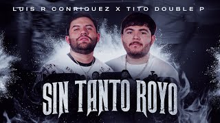 Luis R Conriquez x Tito Double P  Sin Tanto Royo Video Oficial 2023 [upl. by Eatnod523]