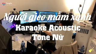 Karaoke  Người gieo mầm xanh  Tone Nữ Beat Acoustic HỨA KIM TUYỀN x HOÀNG DŨNG [upl. by Blisse629]