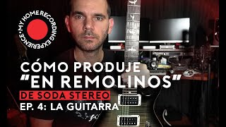 EN REMOLINOS de SODA STEREO  CÓMO PRODUJE ESTA CANCIÓN  SERIE 1  EPISODIO 4 LA GUITARRA [upl. by Lissa]