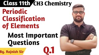 Class 11  CH3  Classification of Elements and Periodicity in Properties  Important Questions [upl. by Efar]