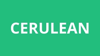 How To Pronounce Cerulean  Pronunciation Academy [upl. by Dougald]