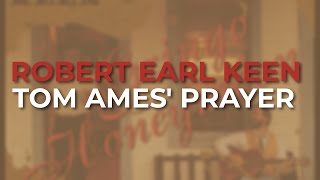 Robert Earl Keen  Tom Ames Prayer Official Audio [upl. by Goer813]