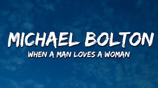 Michael Bolton  When A Man Loves A Woman Lyrics [upl. by Silirama622]