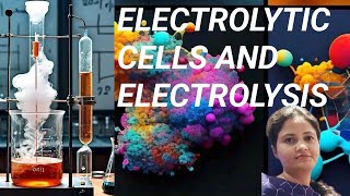 PART8 NCERT EXPLANATION ELECTROLYTIC CELLS AND ELECTROLYSIS [upl. by Still]