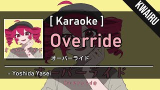 Karaoke Override オーバーライド  Yoshida Yasei [upl. by Analla]