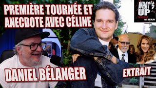 1e TOURNÉE et ANECDOTE avec CÉLINE  Daniel Bélanger  Whats Up Podcast Extrait [upl. by Hock]