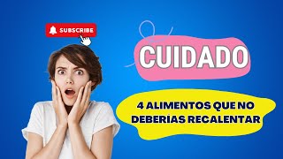 😱 4 alimentos que NO debes recalentar por tu salud 🛑 [upl. by Sansen578]