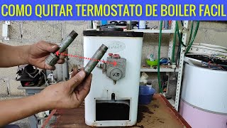 COMO QUITAR TERMOSTATO DE BOILER RAPIDO [upl. by Aidas]