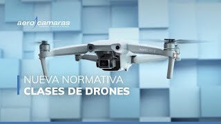 14 Nueva normativa Clases de drones según la nueva normativa europea [upl. by Narat]