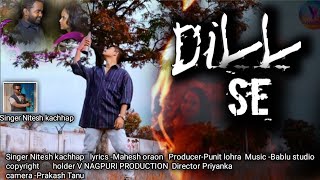 video  Dil Se  New Nagpuri Sad SongSinger Nitesh kachhap  2024 vnagpuriproduction [upl. by Nahtanoy]