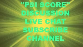 PSI SCORE DISCUSSION [upl. by Kared782]