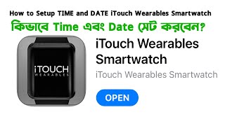 How to Setup TIME and DATE iTouch Wearables Smartwatch [upl. by Ecirtemed]