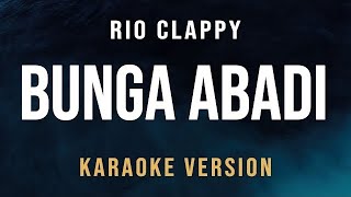 Bunga Abadi  Rio Clappy Karaoke [upl. by Parrott328]