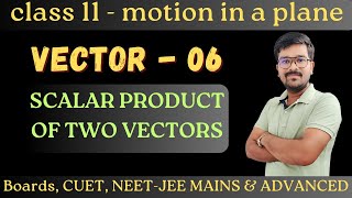 Class 11 chapter 4  Vector 06  Scalar Product of Two Vectors vectorneetjeejeemains [upl. by Akirehs]