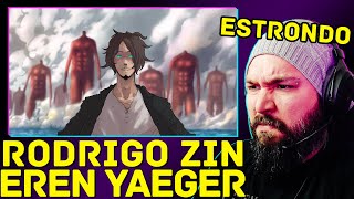 Rodrigo Zin  Eren Yeager  REACTION  REAÇÃO [upl. by Geraint]