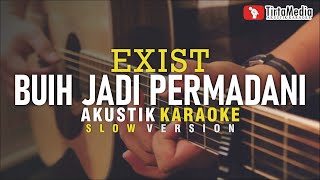 buih jadi permadani  exist akustik karaoke slow version [upl. by Llemhar]