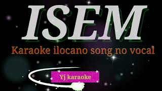 ISEM KARAOKE VERSION ilocano [upl. by Hgierb740]