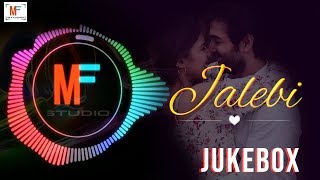 Jalebi Jukebox  All Songs  Arjit Singh  Shreya Ghoshal  Jubin  KK  Rhea [upl. by Donegan]